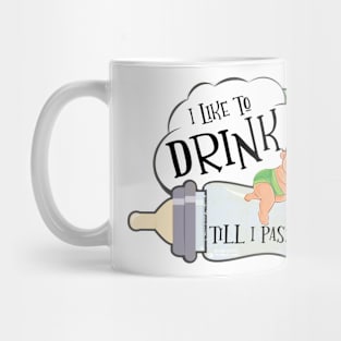 I like to drink till I pass out Mug